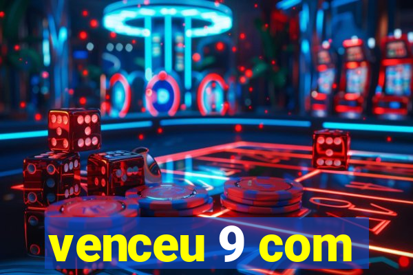 venceu 9 com